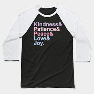 Kindness& Patience& Peace& Love& Joy. Baseball T-Shirt